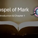 Gospel of Mark Study – Introduction and Chapter 1